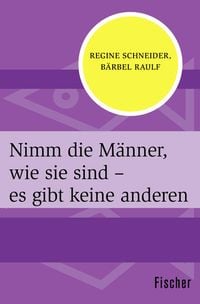 Produktbild: Nimm die M&auml;nner, wie sie sind &ndash; es gibt keine anderen