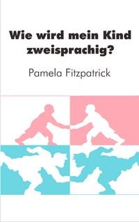Produktbild: Wie wird mein Kind zweisprachig?