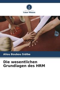 Produktbild: Die wesentlichen Grundlagen des HRM