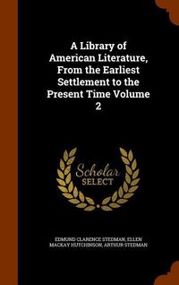 Produktbild: A Library of American Literature, From the Earliest Settlement to the Present Time Volume 2