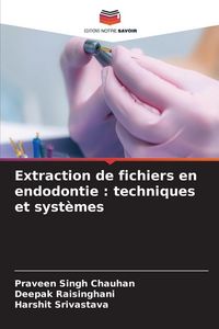 Produktbild: Extraction de fichiers en endodontie : techniques et syst&egrave;mes
