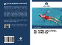 Produktbild: Das f&uuml;nfte Schwimmen. Der f&uuml;nfte Hub