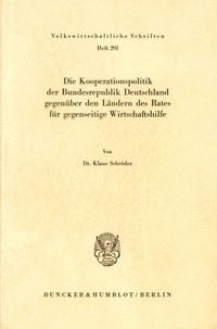Produktbild: Die Kooperationspolitik der Bundesrepublik Deutschland gegen&uuml;ber den L&auml;ndern des Rates f&uuml;r gegenseitige Wirtschaftshilfe.