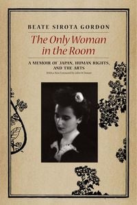 Bild vom Artikel The Only Woman in the Room: A Memoir of Japan, Human Rights, and the Arts vom Autor Beate Sirota Gordon