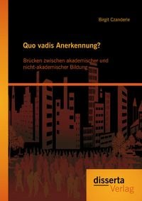 Produktbild: Quo vadis Anerkennung? Br&uuml;cken zwischen akademischer und nicht-akademischer Bildung