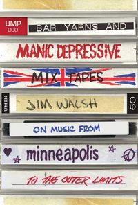 Produktbild: Walsh, J: Bar Yarns and Manic-Depressive Mixtapes