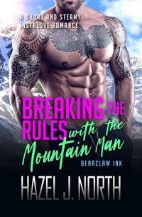 Produktbild: Breaking the Rules with the Mountain Man (Bearclaw Ink, #2)