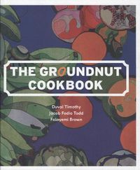 Produktbild: Timothy, D: The Groundnut Cookbook