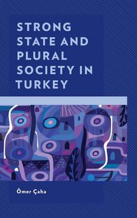 Produktbild: Strong State and Plural Society in Turkey