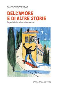 Produktbild: Dell'amore e di altre storie. Ragazzi di vita nel mare tempestoso