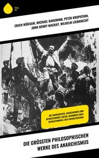 Produktbild: Die gr&ouml;&szlig;ten philosophischen Werke des Anarchismus