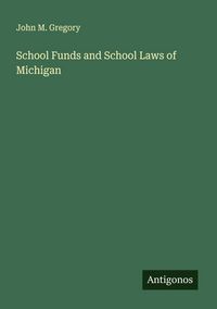 Produktbild: School Funds and School Laws of Michigan