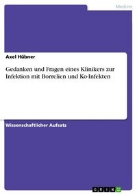 Produktbild: Gedanken und Fragen eines Klinikers zur Infektion mit Borrelien und Ko-Infekten