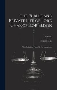Produktbild: The Public and Private Life of Lord Chancellor Eldon