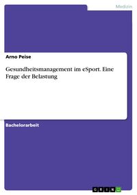 Produktbild: Gesundheitsmanagement im eSport. Eine Frage der Belastung