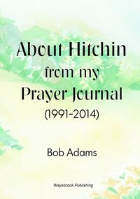Produktbild: About Hitchin from my Prayer Journal (1991-2014)