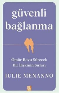 Produktbild: G&uuml;venli Baglanma - &Ouml;m&uuml;r Boyu S&uuml;recek Bir Iliskinin Sirlari