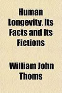 Produktbild: Human Longevity, Its Facts and Its Fictions