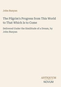 Produktbild: The Pilgrim's Progress from This World to That Which Is to Come