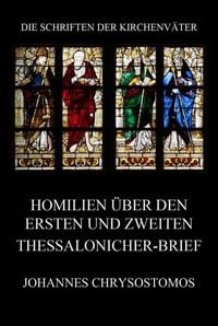 Produktbild: Homilien &uuml;ber den ersten und zweiten Thessalonicher-Brief