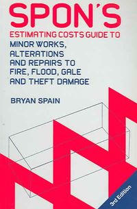 Produktbild: Spon's Estimating Cost Guide to Minor Works, Alterations and Repairs to Fire, Flood, Gale and Theft Damage