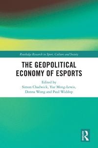 Produktbild: The Geopolitical Economy of Esports