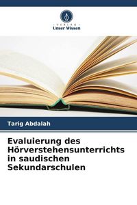 Produktbild: Evaluierung des H&ouml;rverstehensunterrichts in saudischen Sekundarschulen