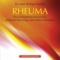 Produktbild: Rheuma: Psychosomatisches Basiswissen, praktische Ratschl&auml;ge und Gef&uuml;hrte Meditation