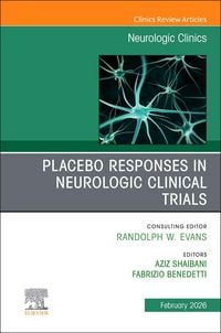 Produktbild: Placebo Responses in Neurologic Clinical Trials, an Issue of Neurologic Clinics
