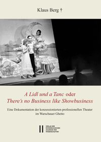 Produktbild: Theatergeschichte &Ouml;sterreichs / "A Lidl und a Tanc" oder "There's no Business like Showbusiness"