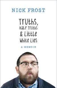 Bild vom Artikel Truths, Half Truths and Little White Lies vom Autor Nick Frost