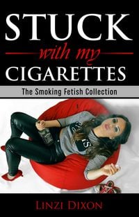 Produktbild: Stuck with my Cigarettes: The Smoking Fetish Collection