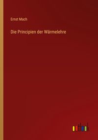 Produktbild: Die Principien der W&auml;rmelehre