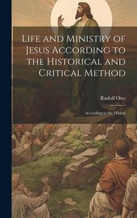 Produktbild: Life and Ministry of Jesus According to the Historical and Critical Method