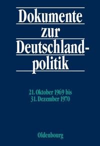Produktbild: Dokumente zur Deutschlandpolitik. Reihe VI: 21. Oktober 1969 bis 1. Oktober 1982 / 21. Oktober 1969 bis 31. Dezember 1970