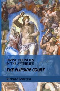 Produktbild: DIVINE COUNCILS IN THE AFTERLIFE; THE FLIPSIDE COURT