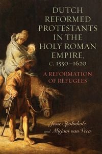 Produktbild: Dutch Reformed Protestants in the Holy Roman Empire, c.1550-1620