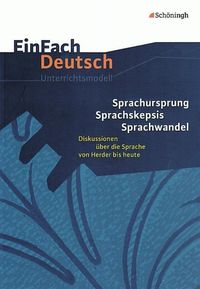 Sprachursprung - Sprachskepsis - Sprachwandel. EinFach Deutsch Unterrichtsmodelle Frank Schneider