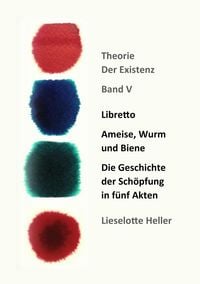 Produktbild: Libretto | Ameise, Wurm und Biene: Die Geschichte der Sch&ouml;pfung in f&uuml;nf Akten