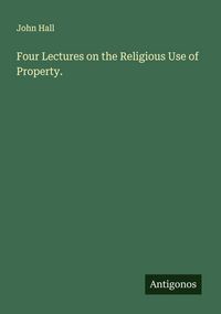 Produktbild: Four Lectures on the Religious Use of Property.