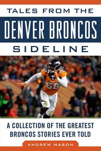 Produktbild: Tales from the Denver Broncos Sideline