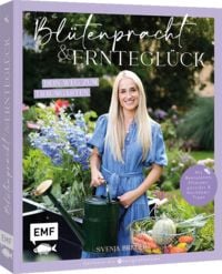 Produktbild: Bl&uuml;tenpracht und Erntegl&uuml;ck &ndash; Dein Weg zum Traumgarten