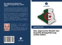 Produktbild: Das algerische Modell der Guerilla-Kriegsf&uuml;hrung (1954-1962)