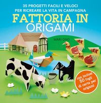 Produktbild: Fattoria in origami. 35 progetti facili e veloci per ricreare la vita in campagna