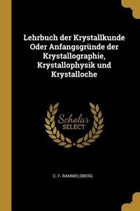Produktbild: Lehrbuch der Krystallkunde Oder Anfangsgr&uuml;nde der Krystallographie, Krystallophysik und Krystalloche
