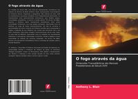 Produktbild: O fogo atrav&eacute;s da &aacute;gua