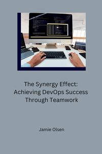 Produktbild: The Synergy Effect: Achieving DevOps Success Through Teamwork