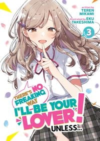 Produktbild: There's No Freaking Way I'll be Your Lover! Unless... (Light Novel) Vol. 3