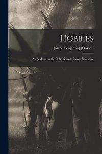 Produktbild: Hobbies; an Address on the Collection of Lincoln Literature