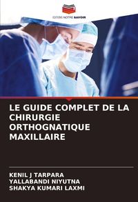 Produktbild: Le Guide Complet De La Chirurgie Orthognatique Maxillaire